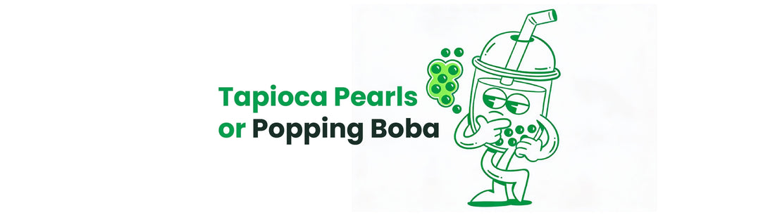 Popping Boba vs Tapioca Pearls: Which Is Better for Your Boba Shop?